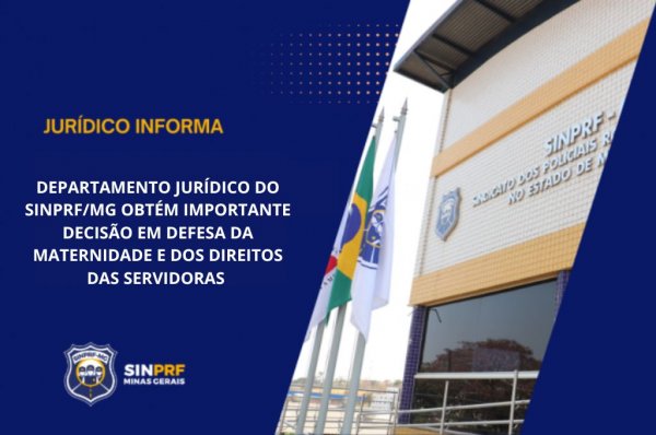 NOTA - DEPARTAMENTO JURÍDICO DO SINPRF/MG OBTÉM IMPORTANTE DECISÃO EM DEFESA DA MATERNIDADE E DOS DIREITOS DAS SERVIDORAS
